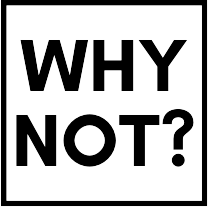 WHY NOT?